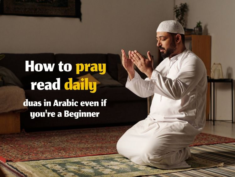 How to Pray and Read Daily Duas in Arabic Even If You’re a Beginner